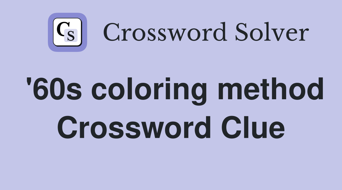 '60s coloring method Crossword Clue