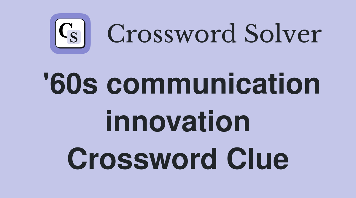 '60s communication innovation Crossword Clue