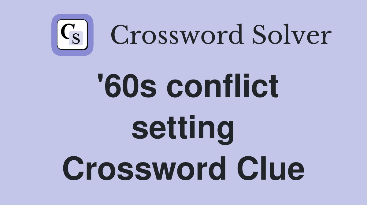 '60s conflict setting Crossword Clue
