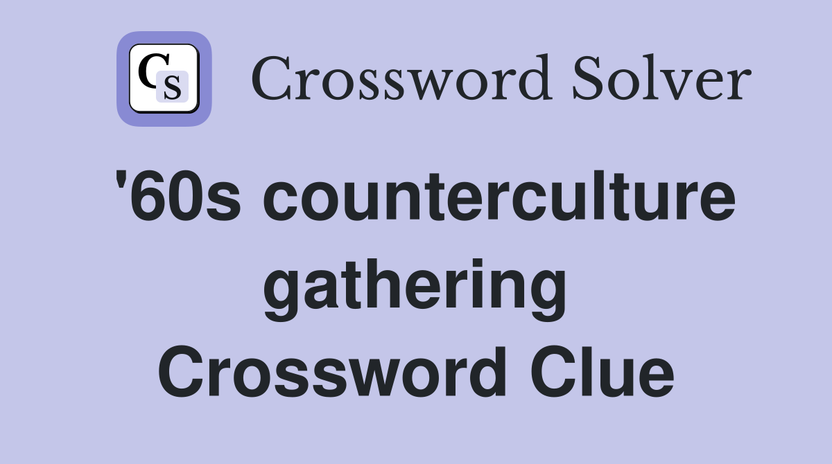 '60s counterculture gathering Crossword Clue