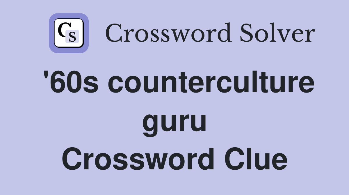 '60s counterculture guru Crossword Clue