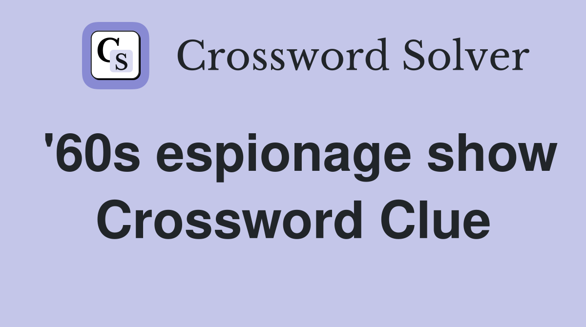 '60s espionage show Crossword Clue
