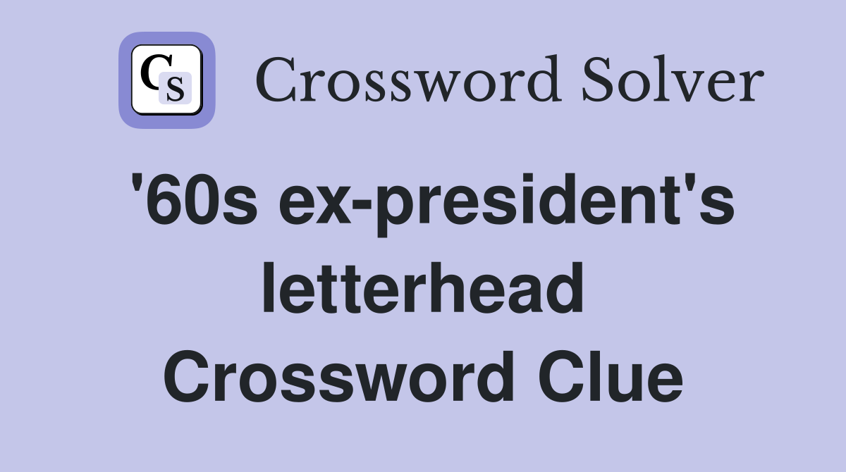 '60s ex-president's letterhead Crossword Clue