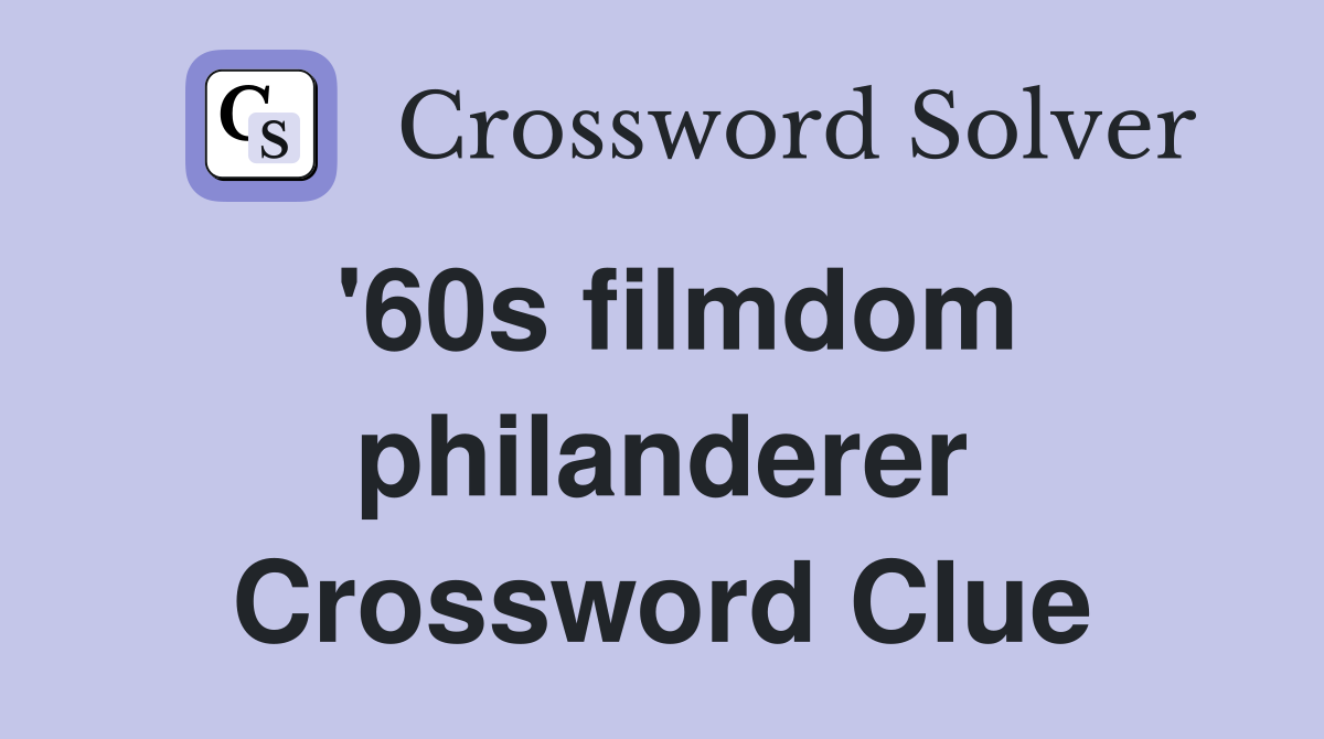 '60s filmdom philanderer Crossword Clue
