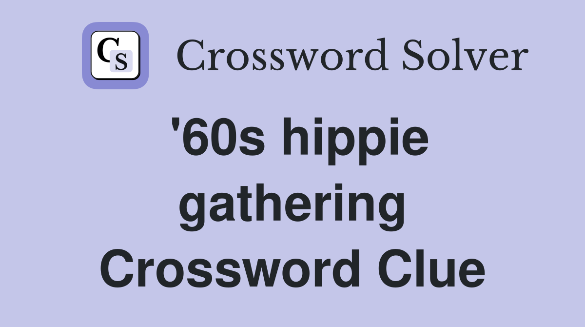 '60s hippie gathering Crossword Clue