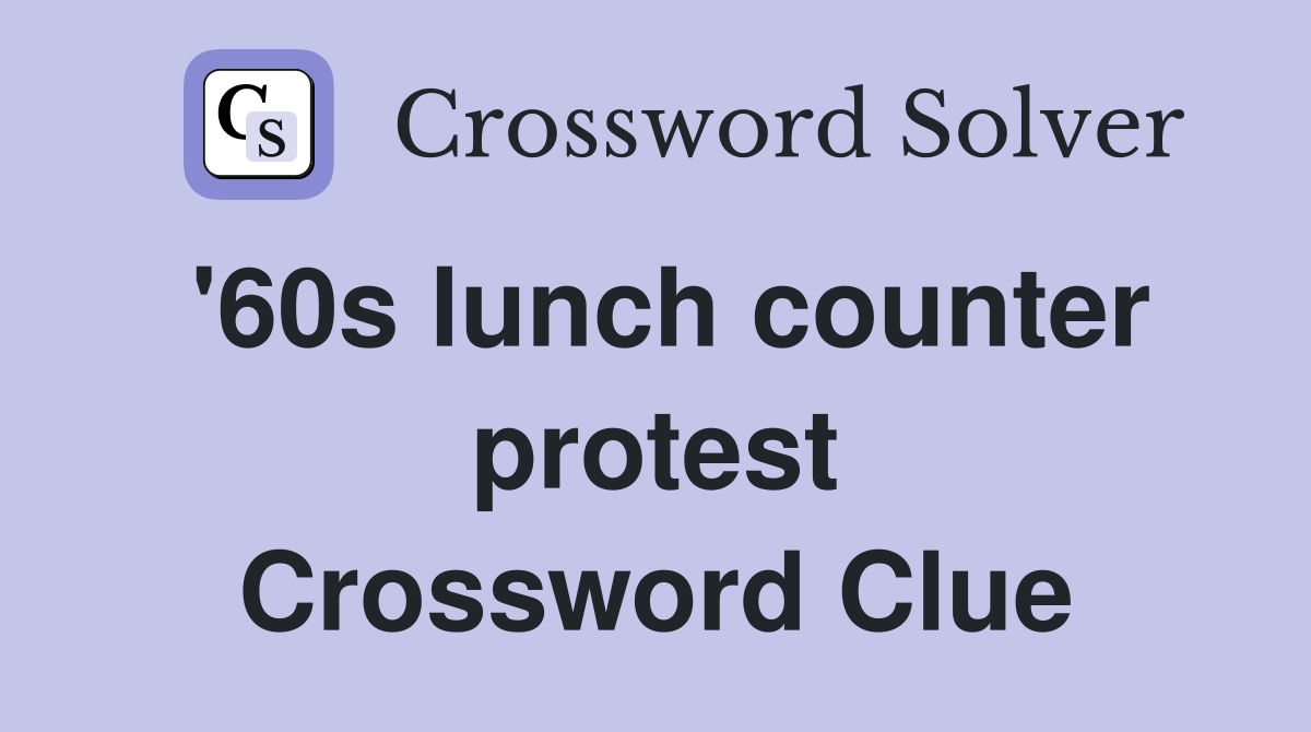 '60s lunch counter protest Crossword Clue