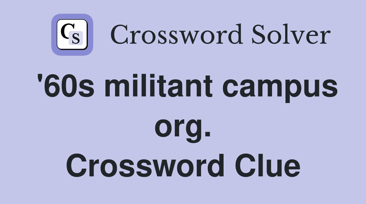 '60s militant campus org. Crossword Clue