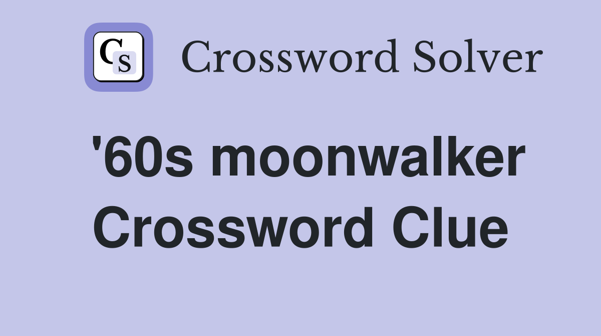 '60s moonwalker Crossword Clue