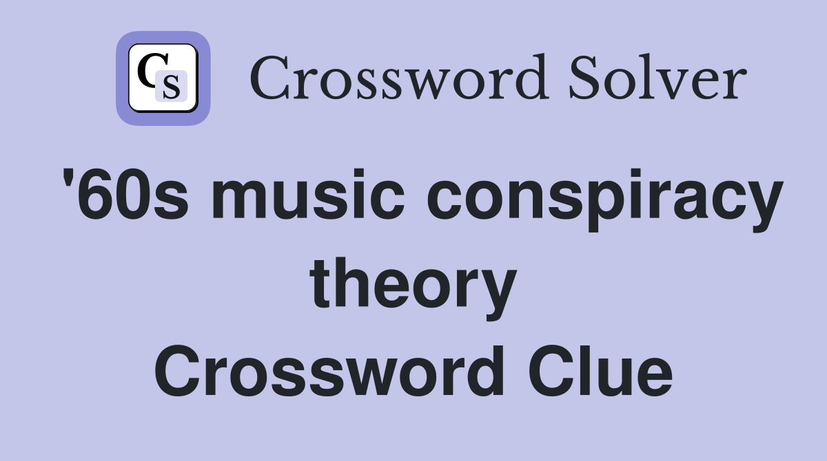 '60s music conspiracy theory Crossword Clue