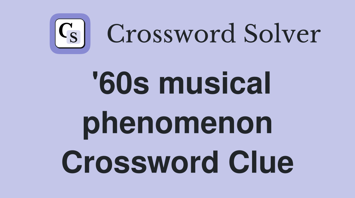 '60s musical phenomenon Crossword Clue