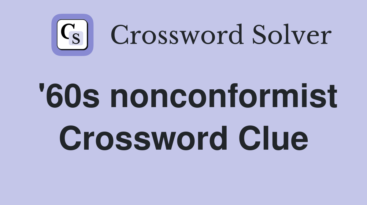 '60s nonconformist Crossword Clue