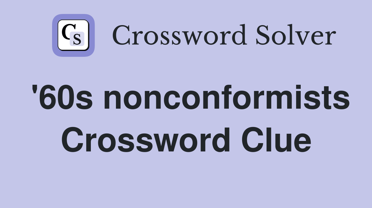 '60s nonconformists Crossword Clue