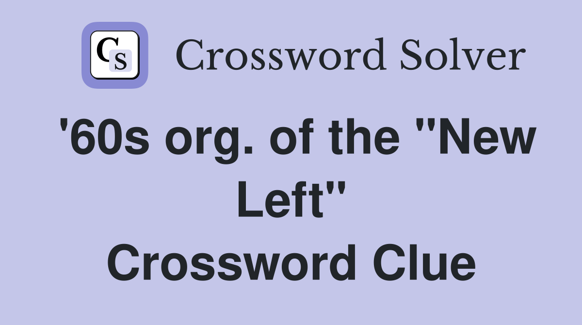 '60s org. of the "New Left" Crossword Clue