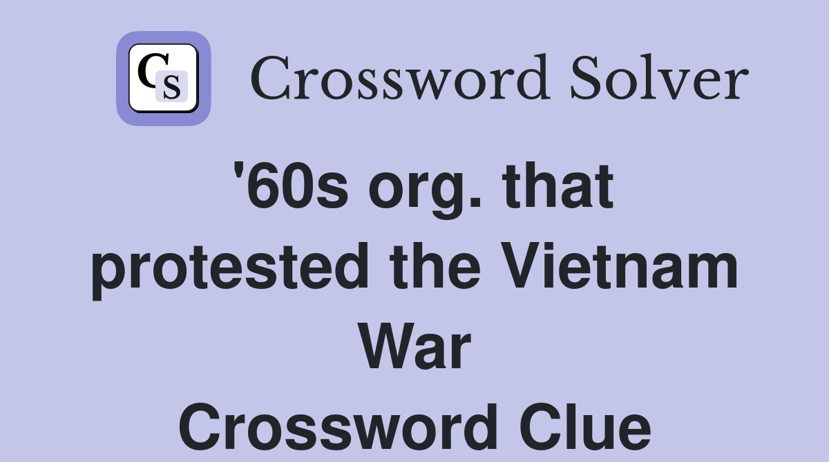 '60s org. that protested the Vietnam War Crossword Clue