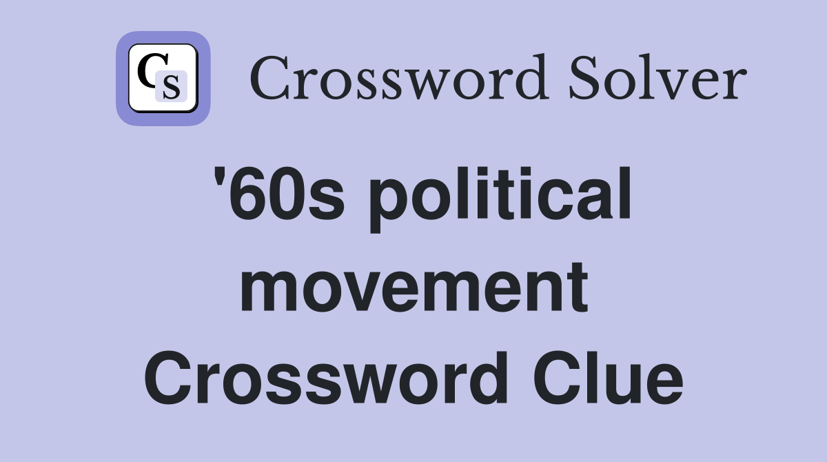'60s political movement Crossword Clue