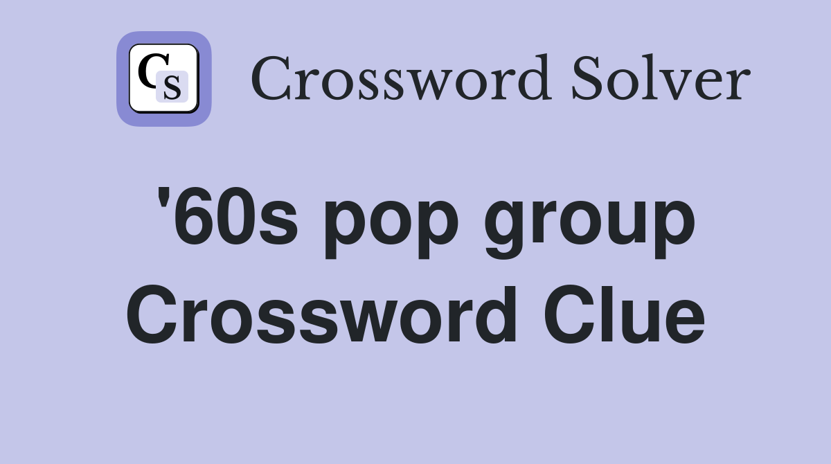'60s pop group Crossword Clue