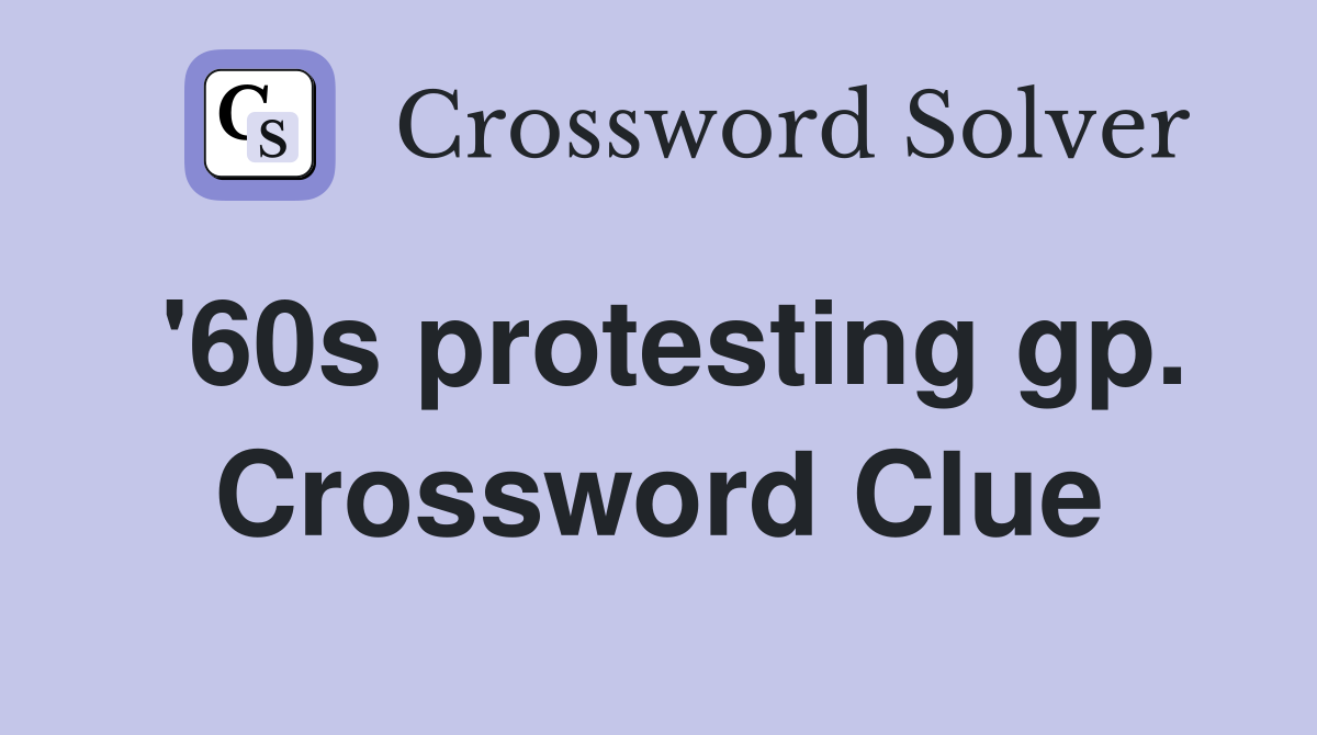 '60s protesting gp. Crossword Clue