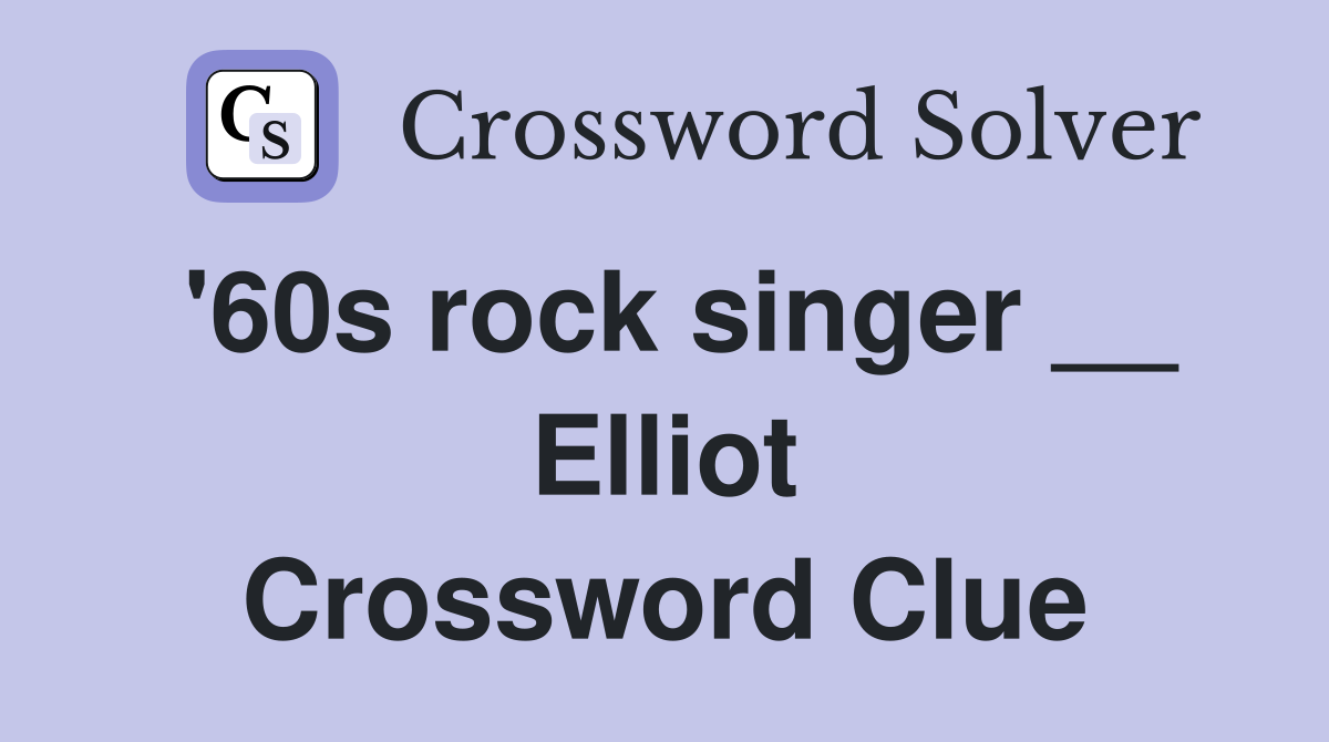 '60s rock singer __ Elliot Crossword Clue