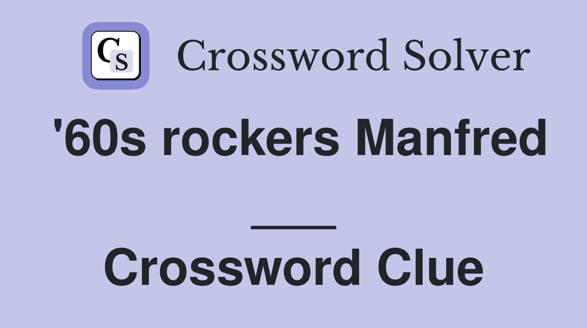 '60s rockers Manfred ___ Crossword Clue