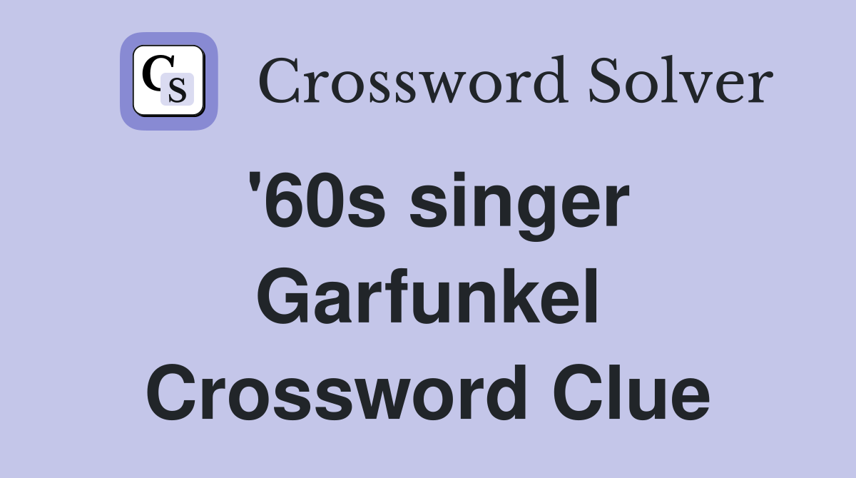'60s singer Garfunkel Crossword Clue