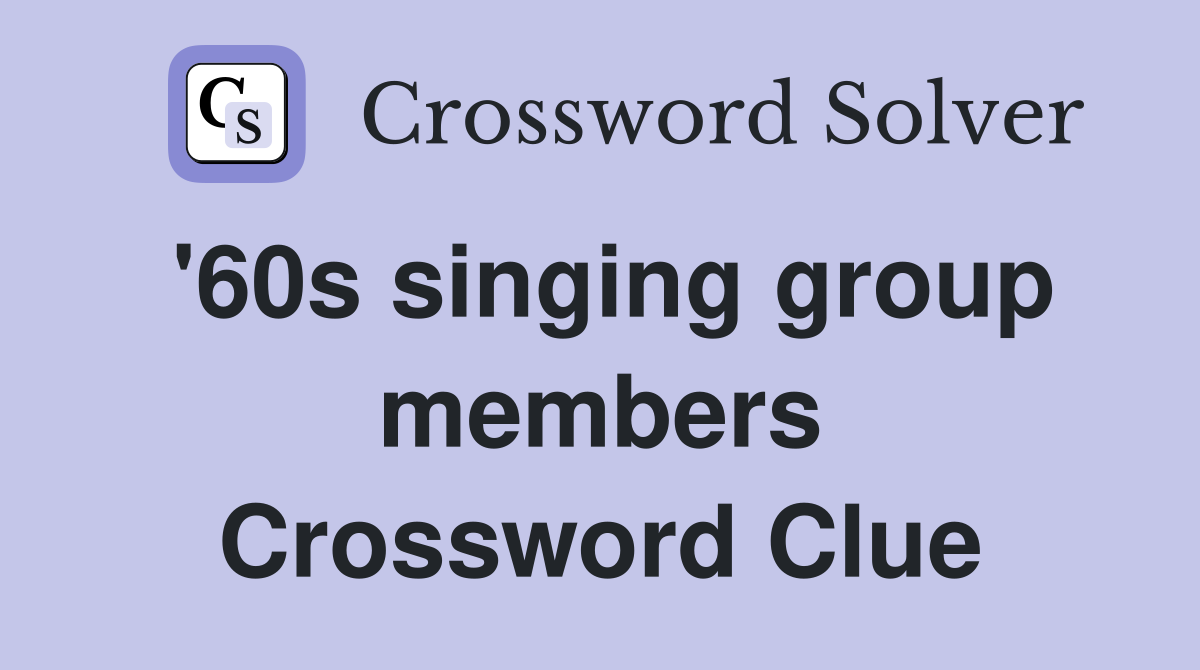 '60s singing group members Crossword Clue