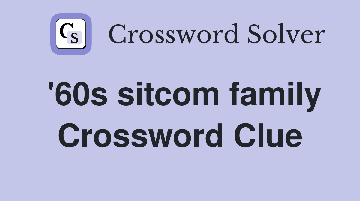 '60s sitcom family Crossword Clue