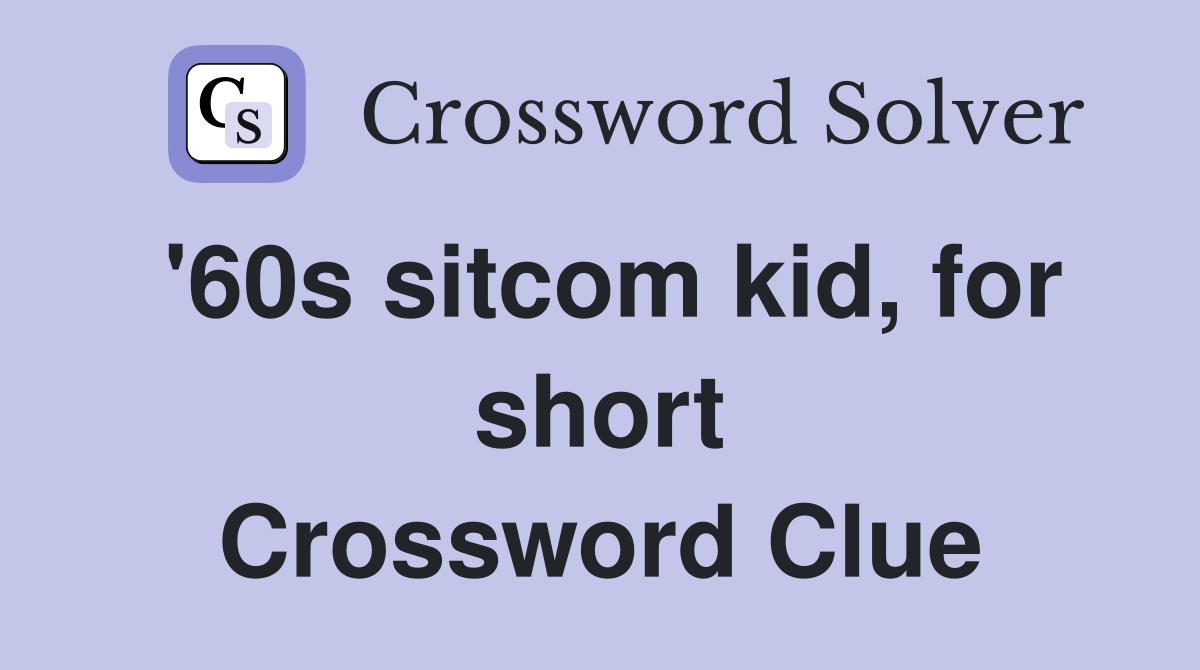 '60s sitcom kid, for short Crossword Clue