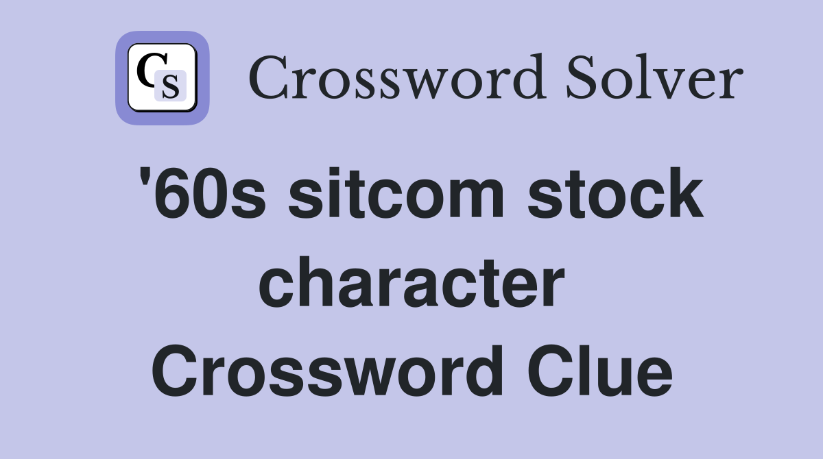 '60s sitcom stock character Crossword Clue
