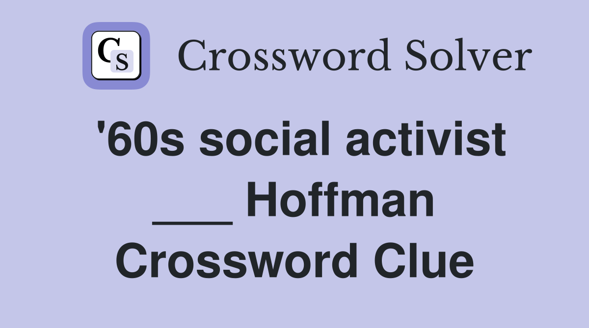 '60s social activist ___ Hoffman Crossword Clue