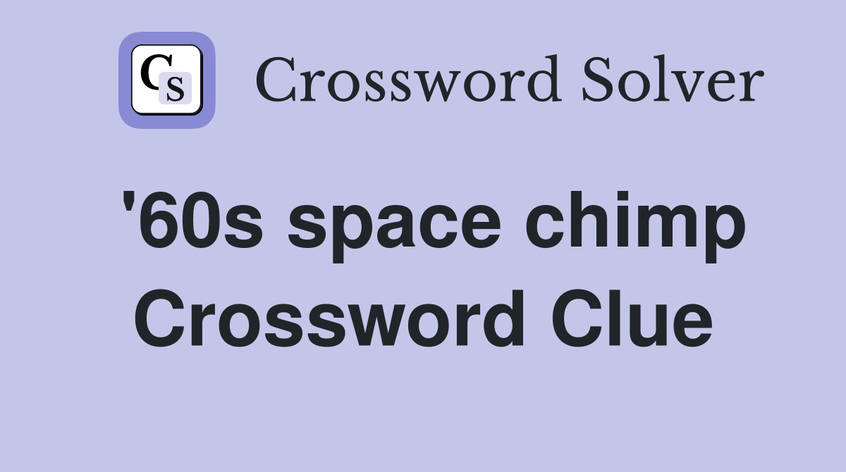 '60s space chimp Crossword Clue