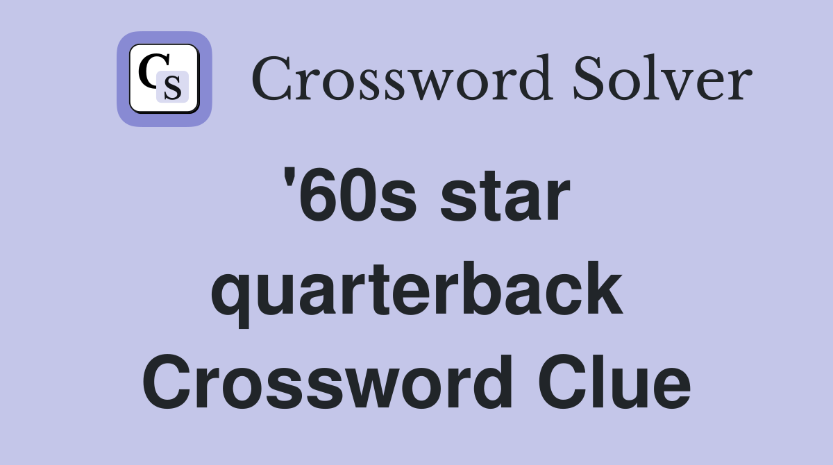 '60s star quarterback Crossword Clue