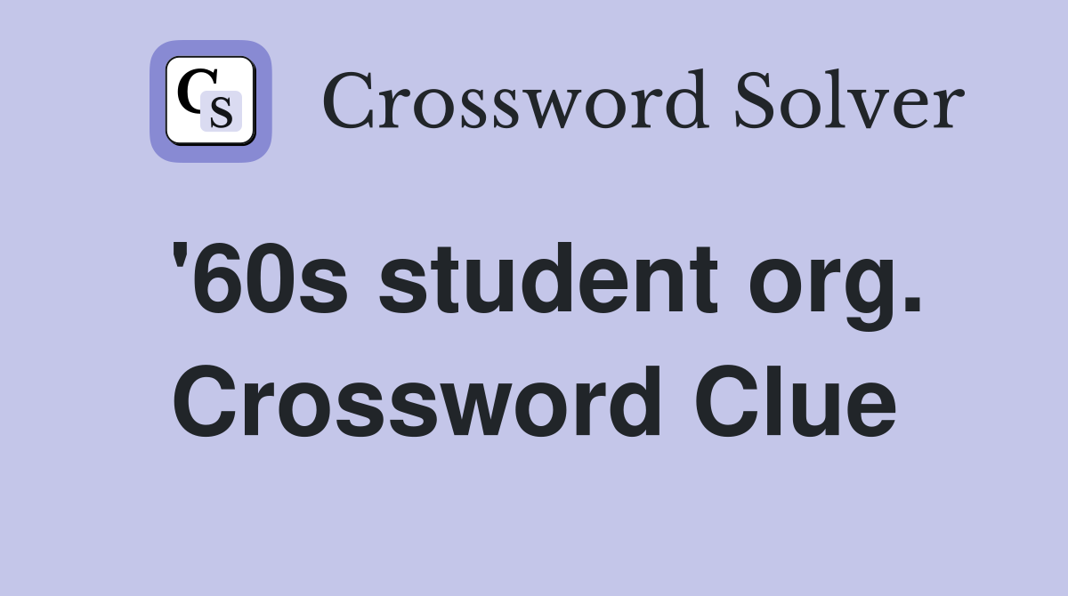 '60s student org. Crossword Clue