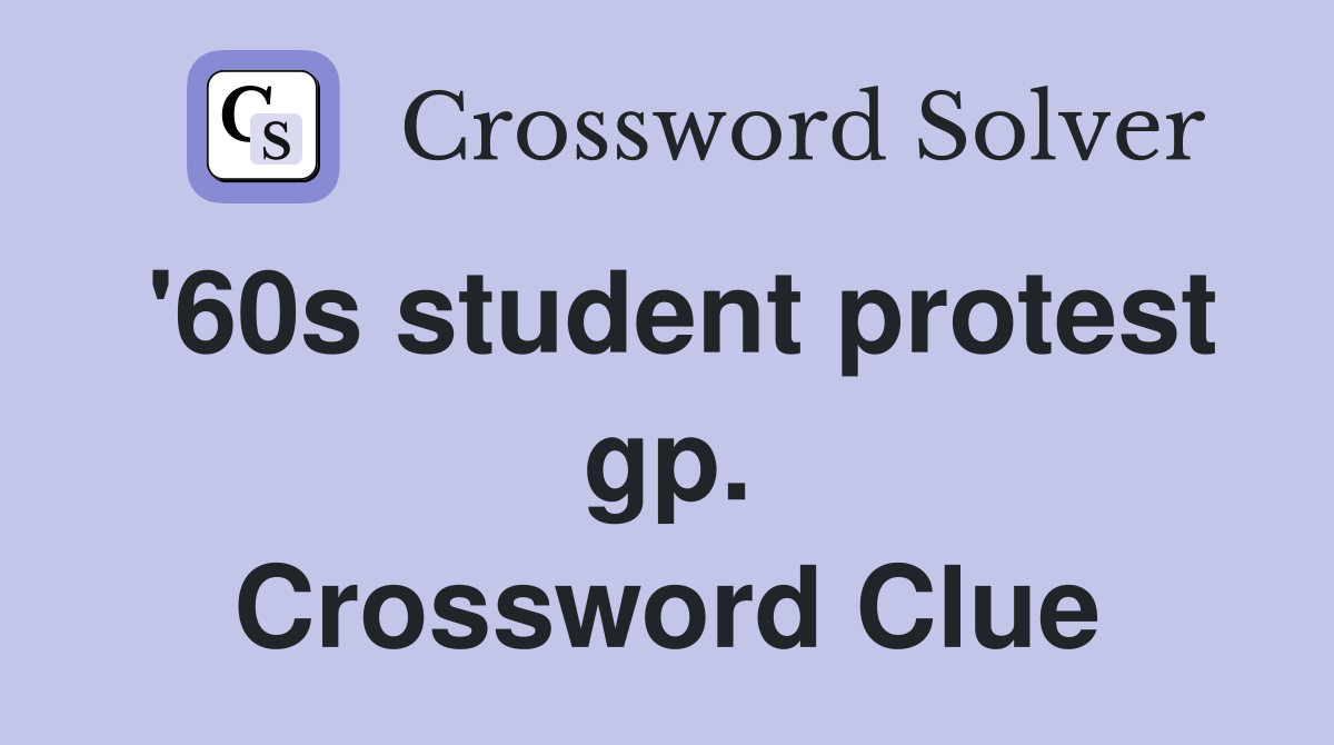 '60s student protest gp. Crossword Clue