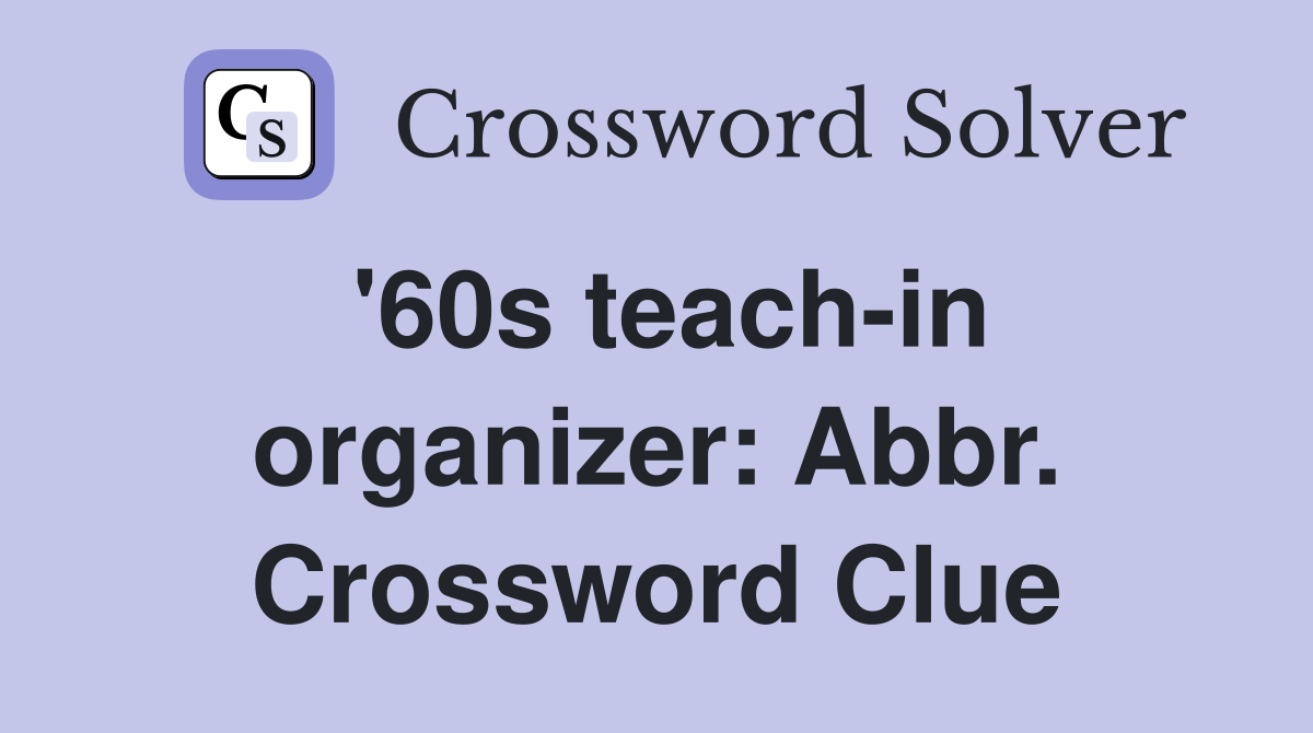 '60s teach-in organizer: Abbr. Crossword Clue
