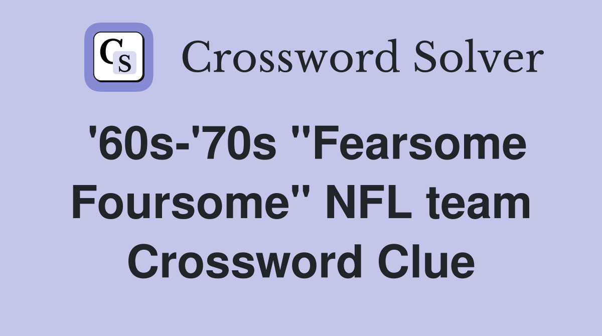 '60s-'70s "Fearsome Foursome" NFL team Crossword Clue