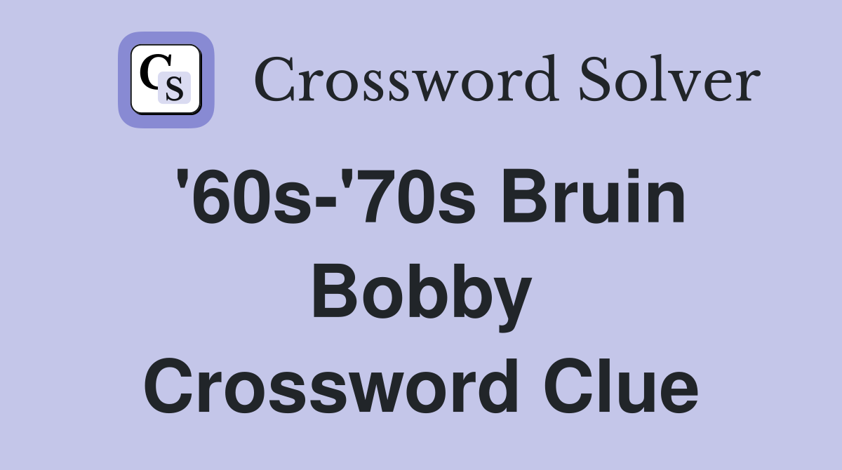 '60s-'70s Bruin Bobby Crossword Clue