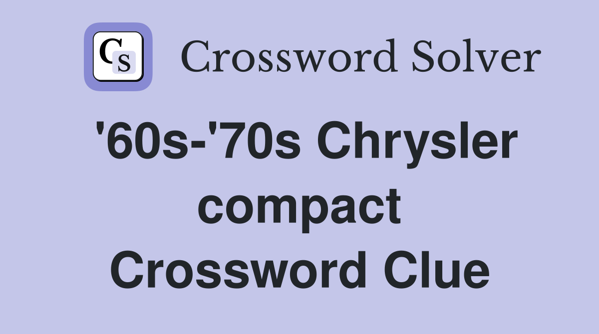'60s-'70s Chrysler compact Crossword Clue
