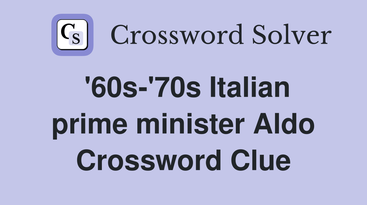 '60s-'70s Italian prime minister Aldo Crossword Clue