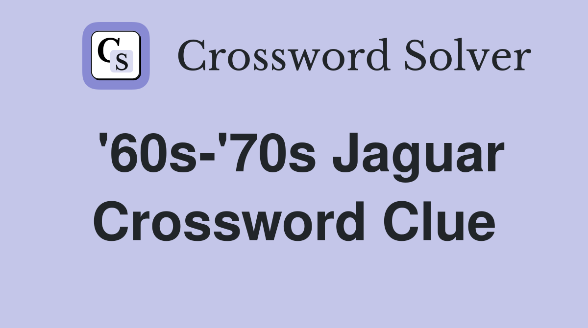'60s-'70s Jaguar Crossword Clue
