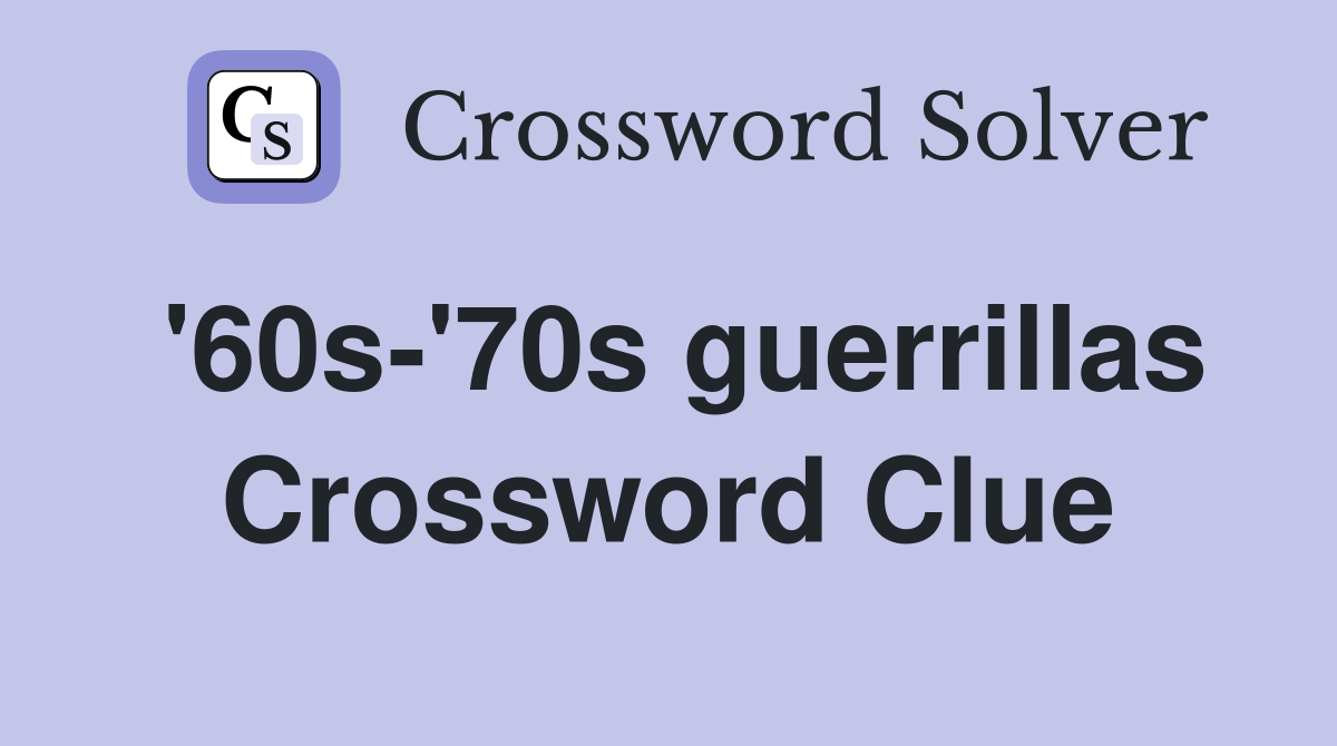 '60s-'70s guerrillas Crossword Clue