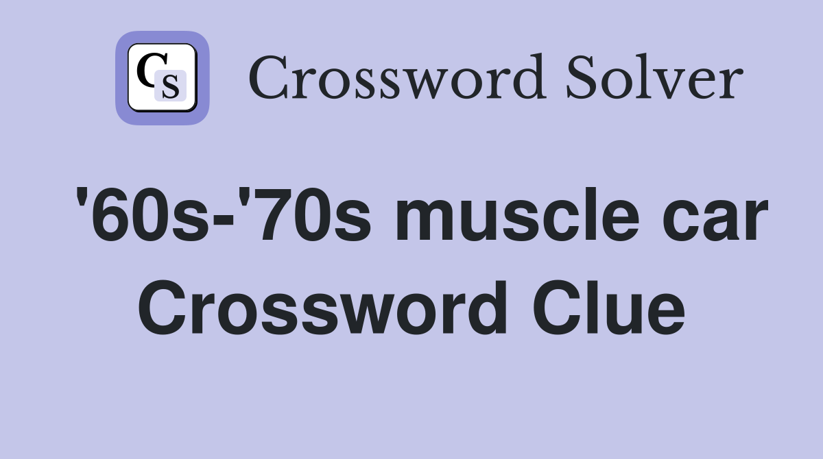 '60s-'70s muscle car Crossword Clue