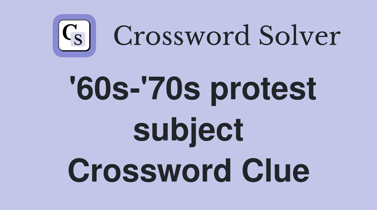 '60s-'70s protest subject Crossword Clue