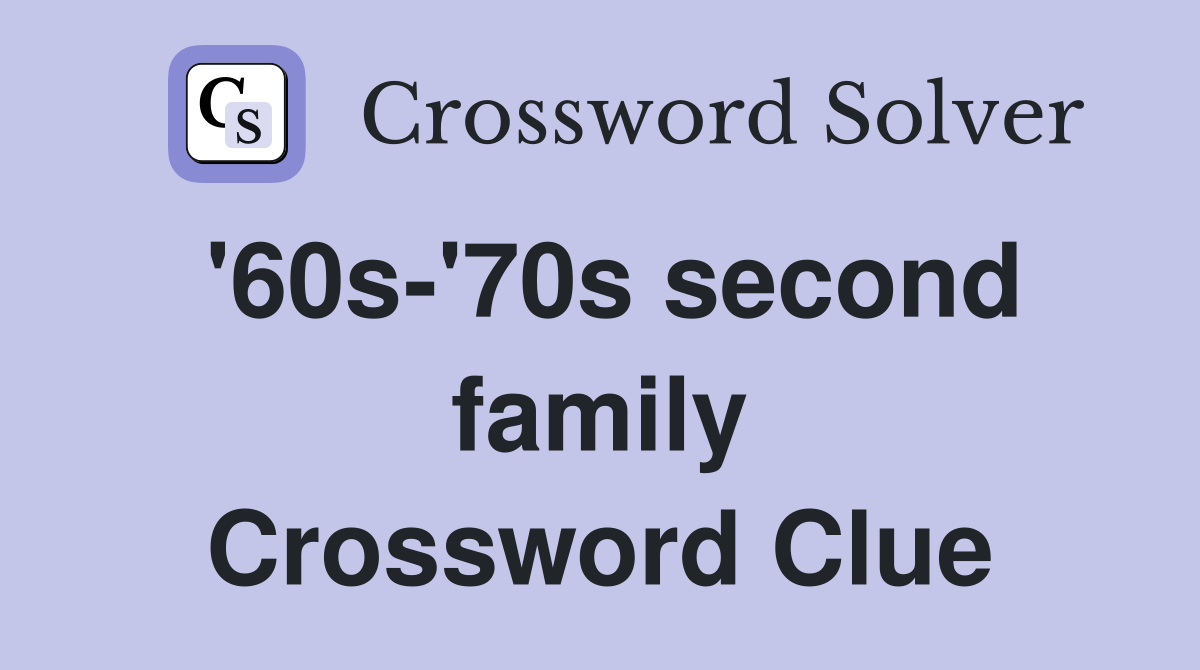 '60s-'70s second family Crossword Clue