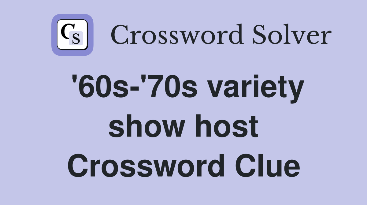 '60s-'70s variety show host Crossword Clue