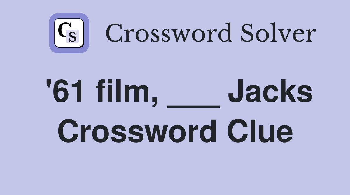 '61 film, ___ Jacks Crossword Clue