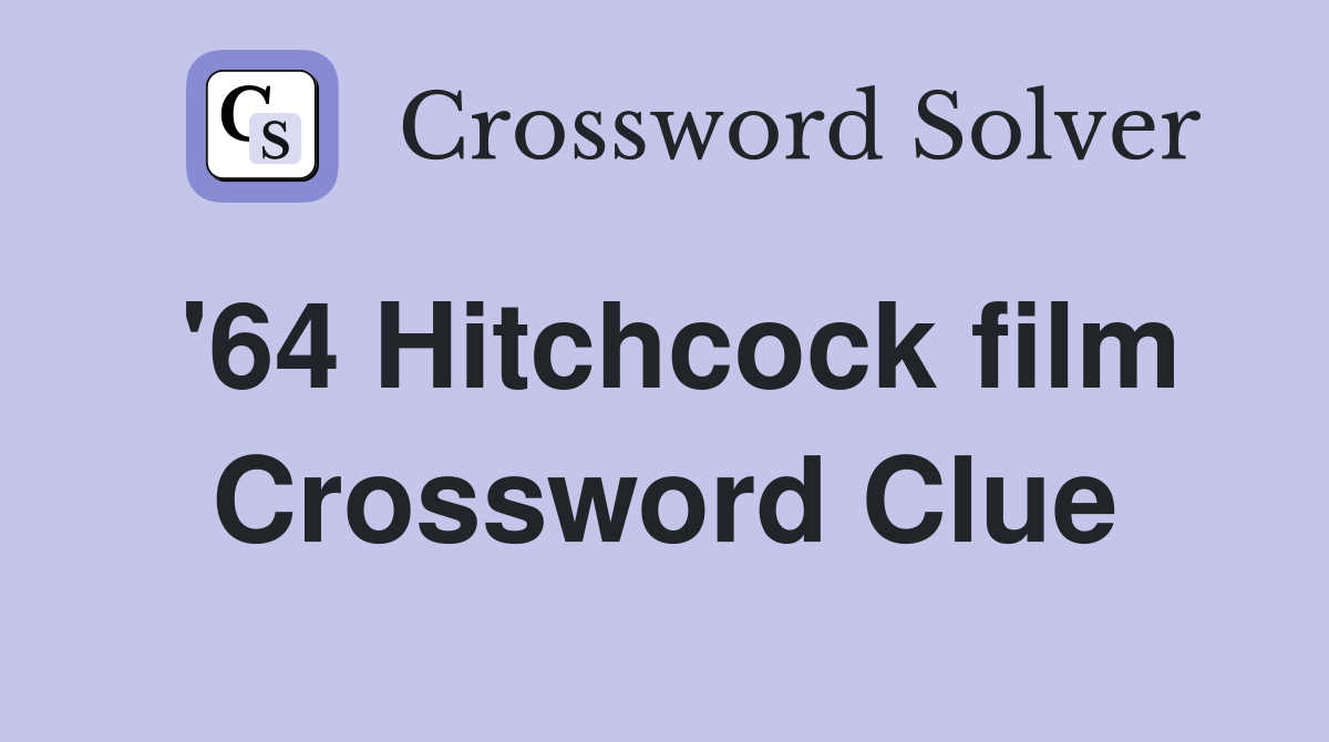 '64 Hitchcock film Crossword Clue
