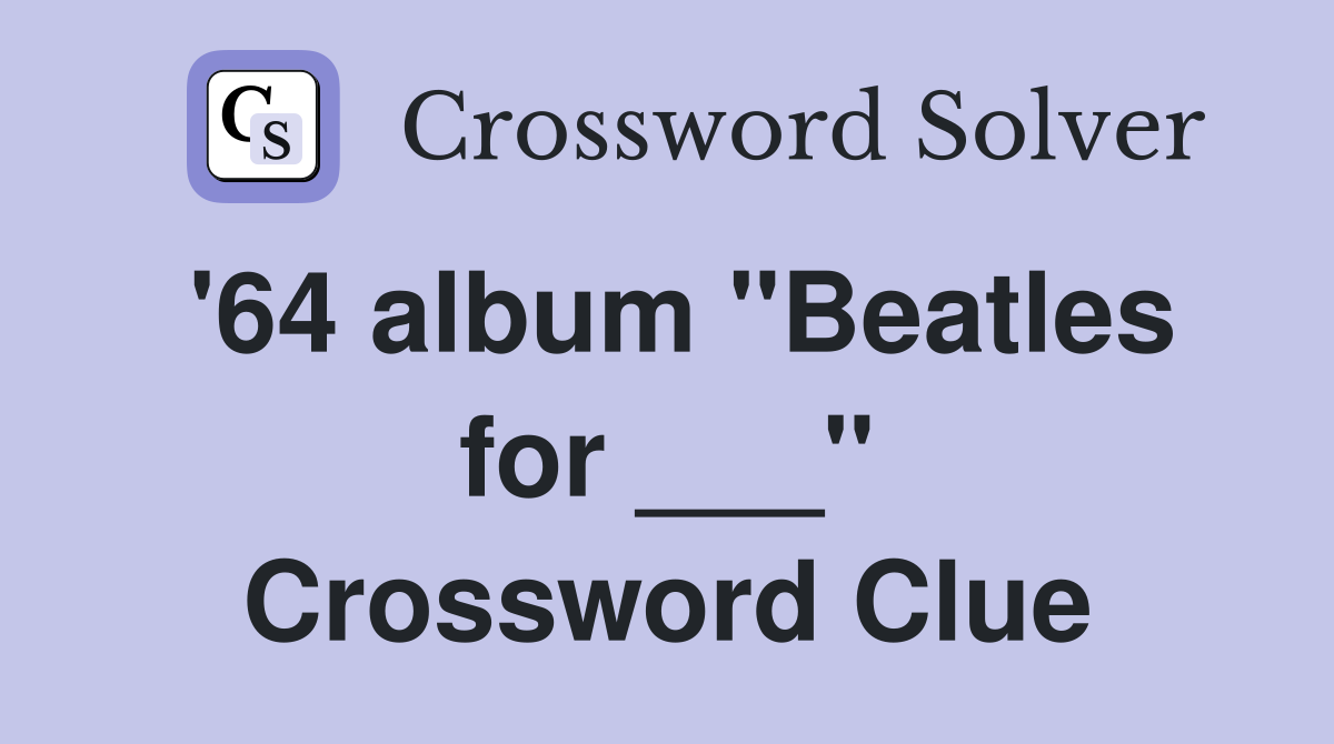 '64 album "Beatles for ___" Crossword Clue