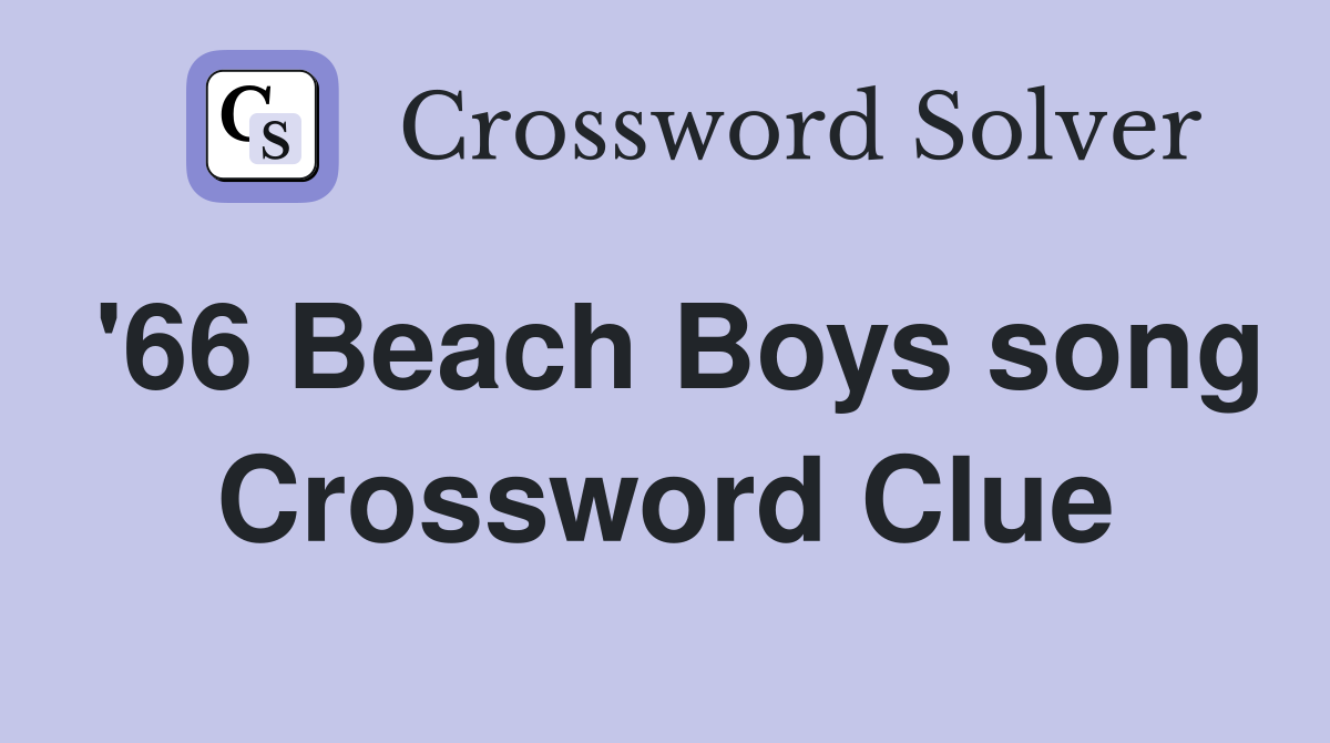 '66 Beach Boys song Crossword Clue