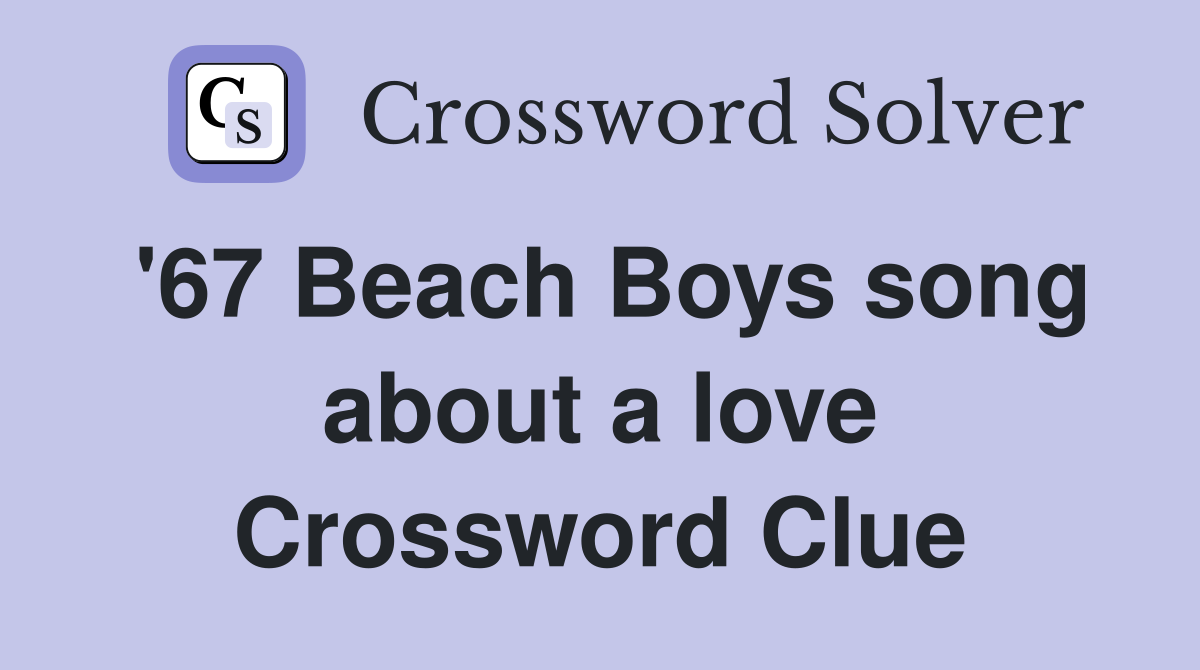 '67 Beach Boys song about a love Crossword Clue