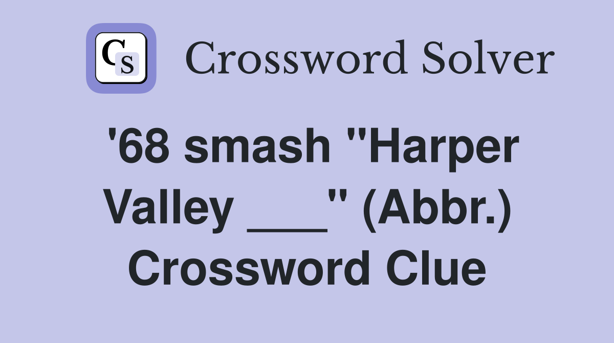 '68 smash "Harper Valley ___" (Abbr.) Crossword Clue